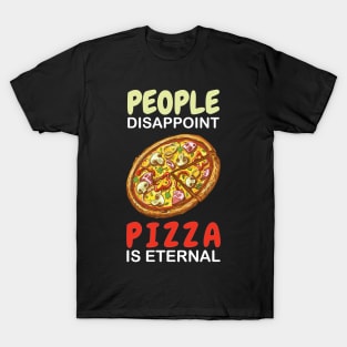 People Disappoint Pizza Is Eternal T-Shirt